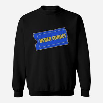 Funny Never Forget Sweatshirt | Crazezy CA