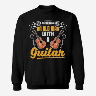 Funny Never Underestimate An Old Man With A Guitar Sweatshirt | Crazezy UK