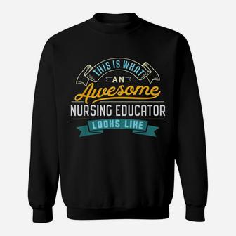 Funny Nursing Educator Shirt Awesome Job Occupation Sweatshirt | Crazezy AU