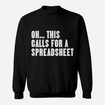 Funny Oh This Calls For A Spreadsheet Sweatshirt | Crazezy