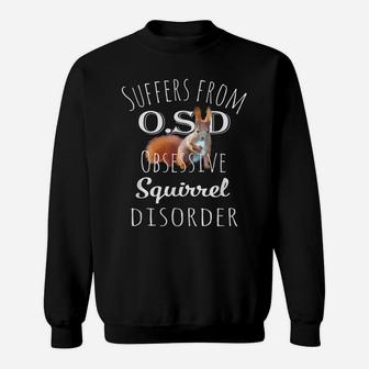 Funny Osd Obsessive Squirrel Disorder Gift Sweatshirt | Crazezy