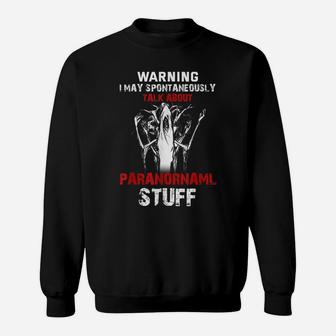 Funny Paranormal Shirt Ghost Hunting Quote Sweatshirt | Crazezy