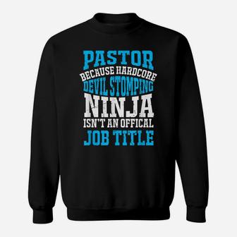 Funny Pastor Gift Devil Stomping Ninja Not Job Title Sweatshirt | Crazezy UK