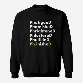 Funny Phd Graduation Grad Gift Phinished Phd Finished Sweatshirt - Thegiftio UK