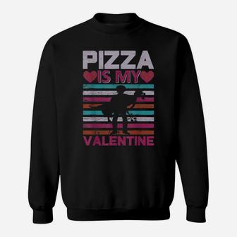 Funny Pizza Is My Valentine Valentines Day Sweatshirt - Monsterry