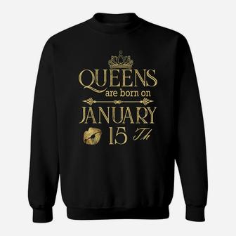 Funny Queens Are Born On January 15Th Birthday Women Girl Sweatshirt | Crazezy