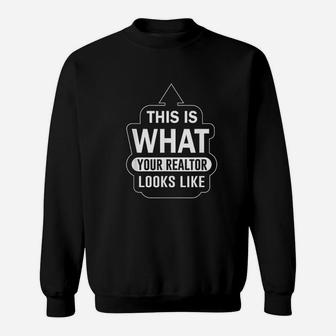 Funny Realtor For Real Estate Agents This Is What Your Realtor Looks Like Sweatshirt - Seseable