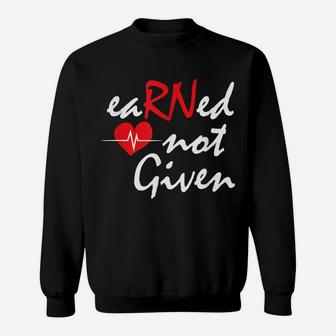 Funny Registred Nurse Earned Not G Design Graduation Gifts Sweatshirt | Crazezy