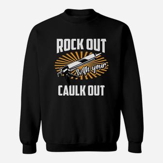Funny Rock Out With Your Caulk Out Construction Worker Gift Sweatshirt - Thegiftio UK