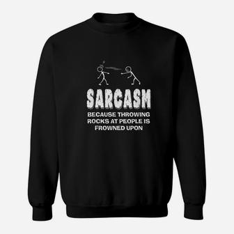 Funny Sarcastic Sayings Throwing Rocks Is Frowned Upon Gift Sweatshirt | Crazezy UK