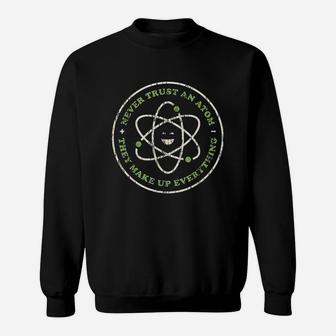 Funny Science Never Trust An Chemistry Teacher Sweatshirt | Crazezy AU
