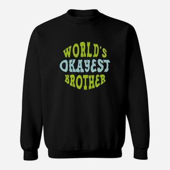 Funny Siblings Worlds Okayest Brother Sweatshirt - Thegiftio UK
