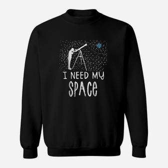 Funny Space Quote I Need My Space Sweatshirt - Thegiftio UK