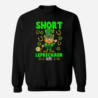 Funny St Patricks Day Gift I'm Not Short I'm Leprechaun Size Sweatshirt | Crazezy DE