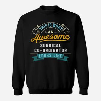 Funny Surgical Co-Ordinator Shirt Awesome Job Occupation Sweatshirt | Crazezy