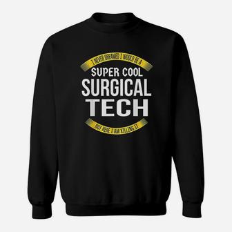 Funny Surgical Tech Gifts Appreciation Sweatshirt | Crazezy UK