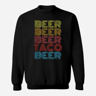 Funny Taco Beer Retro Vintage Mexican Drinking Team Foodie Sweatshirt | Crazezy UK