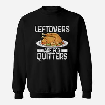 Funny Thanksgiving Outfit Leftovers Are For Quitters Turkey Sweatshirt | Crazezy AU