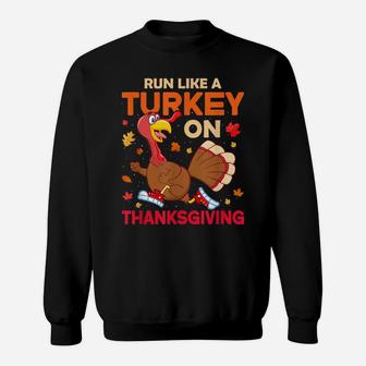 Funny Thanksgiving Run Like A Turkey Women Men Kids Teens Sweatshirt | Crazezy