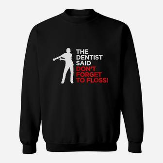 Funny The Dentist Said Dont Forget To Floss Kid Sweatshirt | Crazezy AU