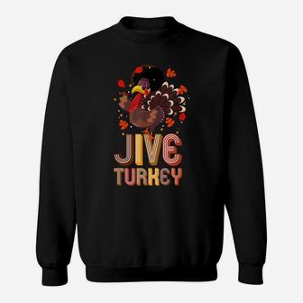 Funny Turkey Jive Thanksgiving Holiday Turkey Sweatshirt | Crazezy CA