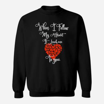 Funny Valentine's Day Saying Follow My Heart Sweatshirt - Monsterry