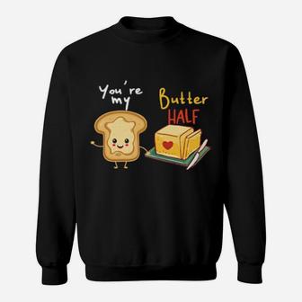 Funny Valentines Humor Jokes Toast Butter Food Pun Sweatshirt - Monsterry AU