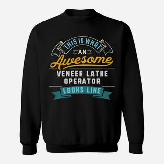 Funny Veneer Lathe Operator Shirt Awesome Job Occupation Sweatshirt | Crazezy