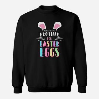 Funny Will Trade Brother For Easter Eggs Kids Sweatshirt - Thegiftio UK