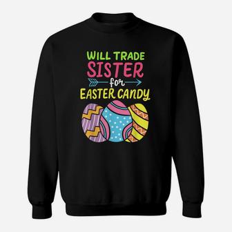 Funny Will Trade Sister For Easter Candy Cute Egg Hunting Sweatshirt | Crazezy