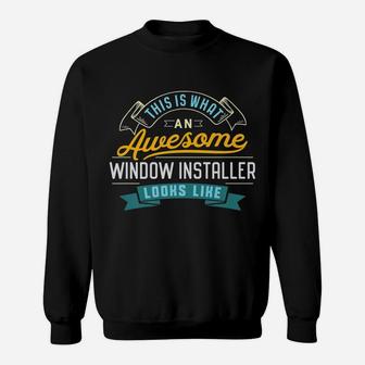 Funny Window Installer Shirt Awesome Job Occupation Sweatshirt | Crazezy