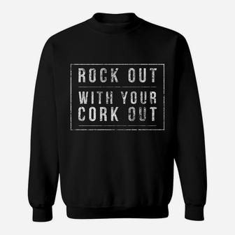 Funny Wine Enthusiast Rock Out With Your Cork Out Sweatshirt - Thegiftio UK
