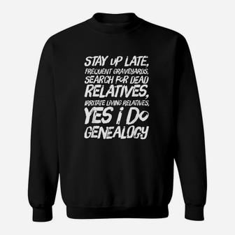 Funny Yes I Do Genealogy Genealogist Ancestry Gift Sweatshirt | Crazezy UK