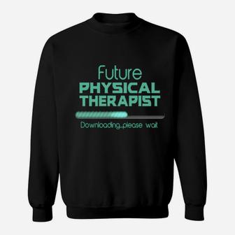 Future Physical Therapist Physical Therapist Sweatshirt - Monsterry UK