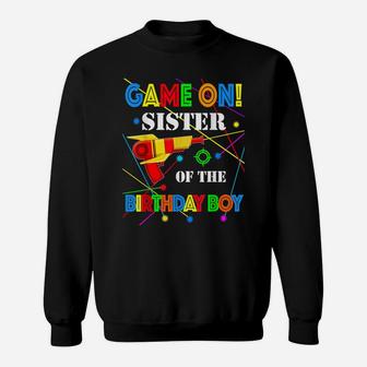 Game On Sister Of The Birthday Boy Family Matching Laser Tag Sweatshirt | Crazezy DE