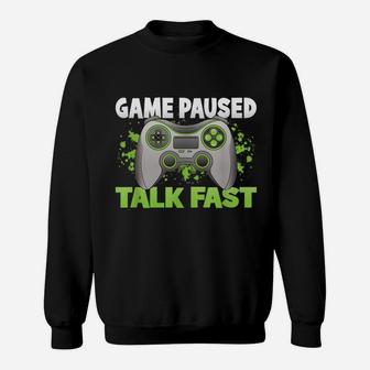 Game Paused Talk Fast Funny Gamer Gaming Controller Sweatshirt | Crazezy
