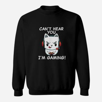 Gamer Cat With Headphones Cant Hear You Im Gaming Sweatshirt | Crazezy CA