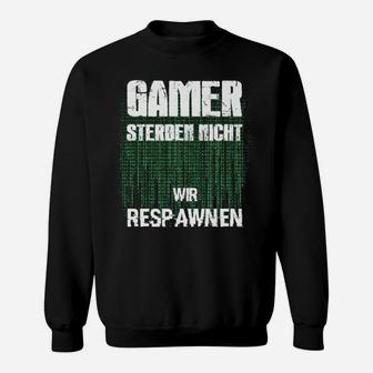 Gamer Sweatshirt GAMER STERBEN NICHT - WIR RESPAWNEN, Matrix-Stil - Seseable