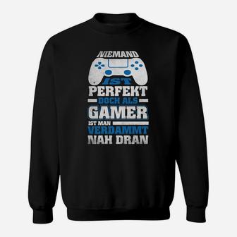 Gamer Sweatshirt Niemand ist perfekt, als Gamer nahe dran mit Controller-Design - Seseable