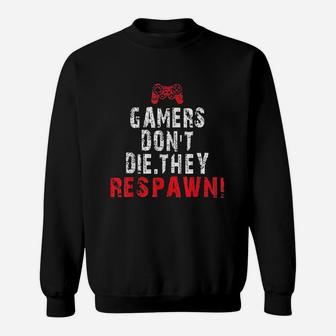 Gaming Gamers Dont Die They Respawn Sweatshirt | Crazezy