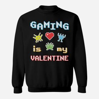 Gaming Is My Valentine Retro Pixel Sweatshirt - Monsterry DE