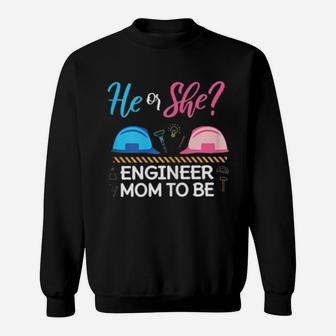 Gender Reveal He Or She Mom To Be Engineer Future Mother Sweatshirt - Monsterry