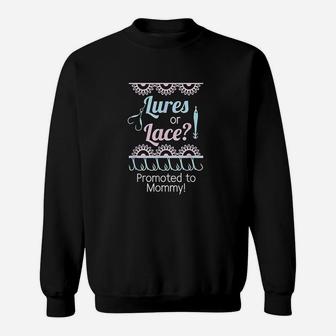 Gender Reveal Lures Or Lace Promoted To Mommy Sweatshirt | Crazezy