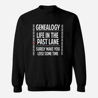 Genealogy Life In The Past Lane Family Historian Gift Sweatshirt | Crazezy DE
