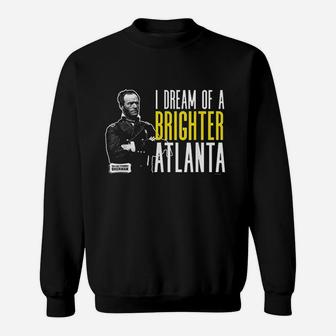 General Sherman I Dream Of A Brighter Atlanta Sweatshirt - Thegiftio UK