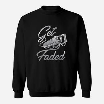 Get Faded Barber Barbershop Hairdresser Sweatshirt | Crazezy