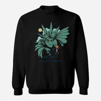 Get Out You Are Fired Sweatshirt - Monsterry AU