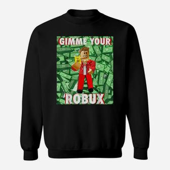 Gimme Your Robux Computer Video Game Funny Noob Gamer Sweatshirt | Crazezy DE