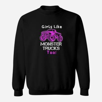 Girls Like Monster Trucks Too Heavy Big Racing Machines Sweatshirt - Monsterry