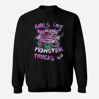 Girls Like Monster Trucks Too Sweatshirt | Crazezy AU